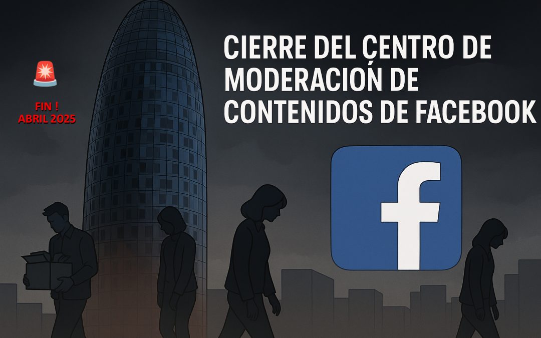 Del Faro Digital a la Oscuridad Laboral: El Final del Centro de Moderación de Facebook en la Torre Agbar Barcelona