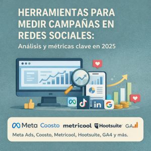Herramientas para medir campañas en redes sociales: análisis y métricas clave en 2025