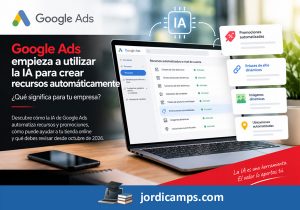 Google Ads empieza a utilizar la IA para crear recursos automáticamente: ¿qué significa para tu empresa?