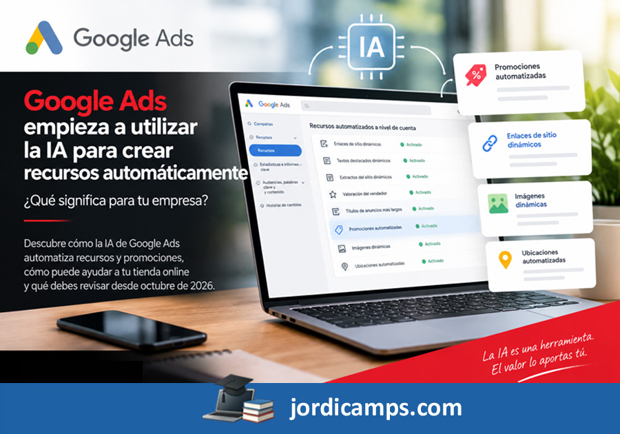 Google Ads empieza a utilizar la IA para crear recursos automáticamente: ¿qué significa para tu empresa?
